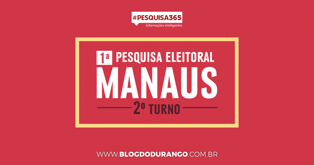Durango Duarte - 1ª Pesquisa Eleitoral de Manaus da #PESQUISA365 no 2º turno