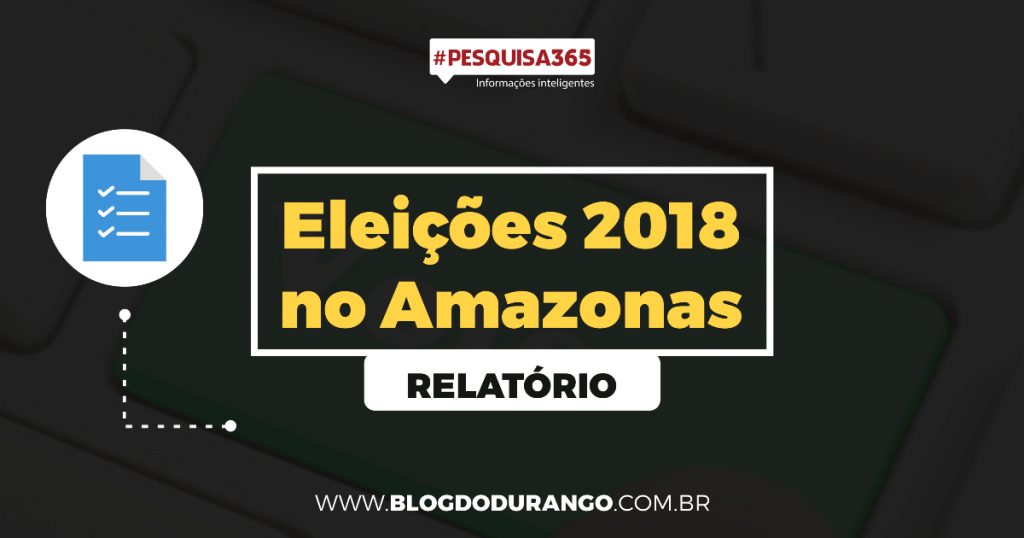 Durango Duarte - Eleições 2018 no Amazonas (1ª Pesquisa Eleitoral)
