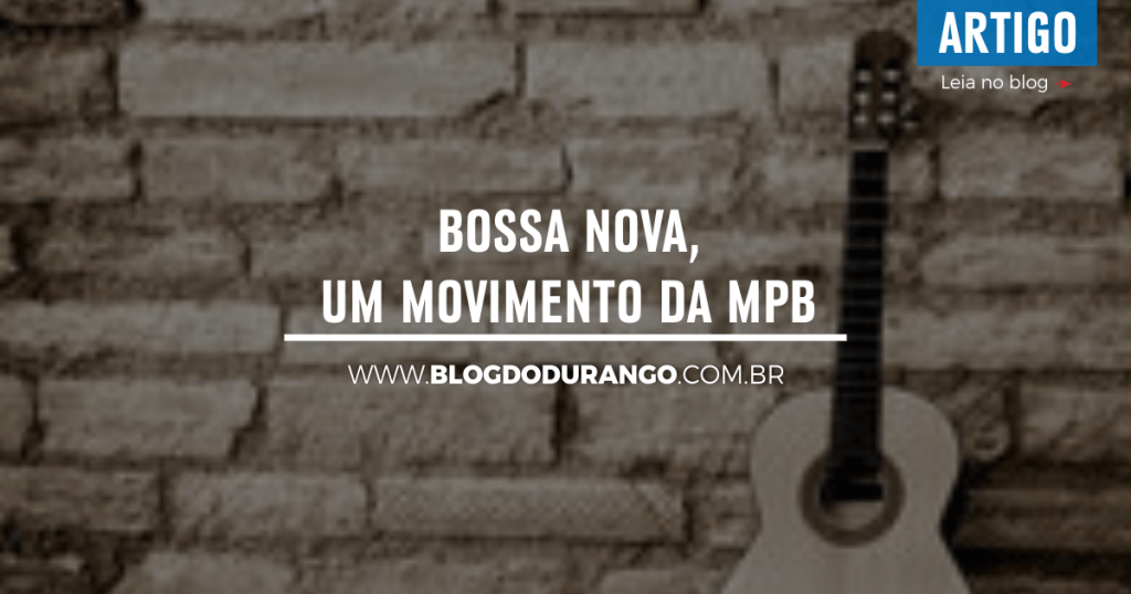 bdd-24-bossa-nova-um-movimento-da-mpb