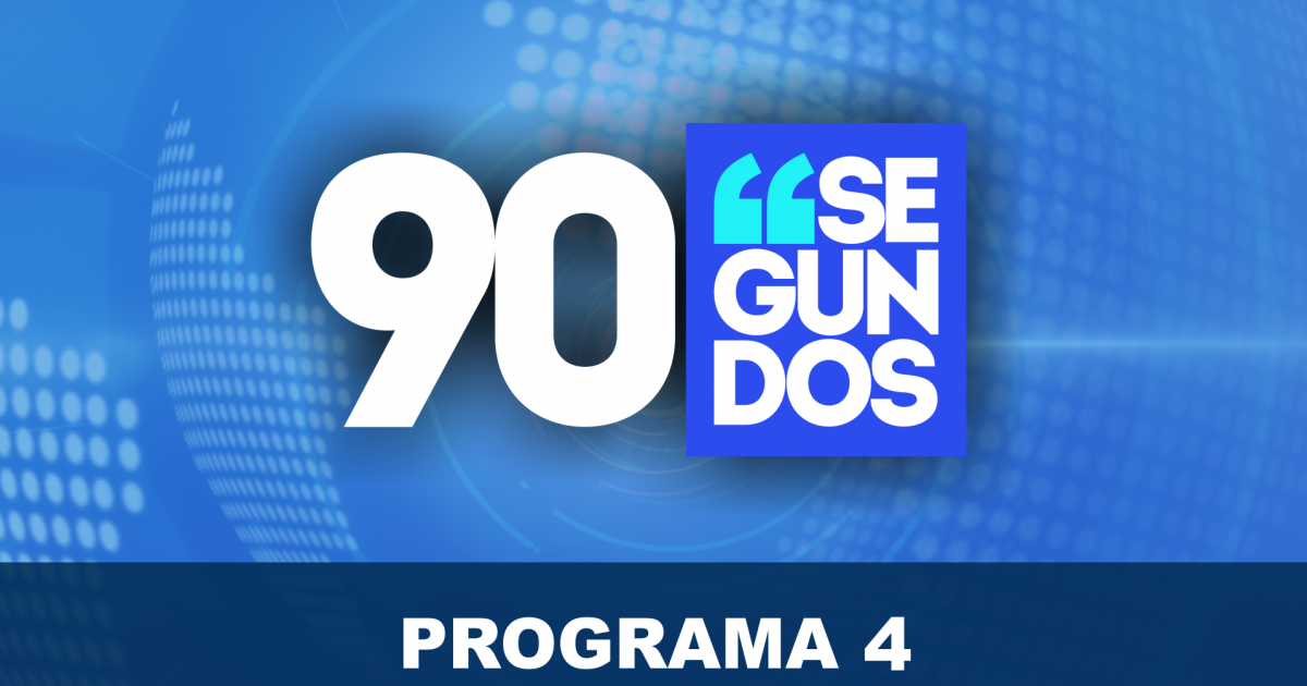 90 Segundos - Programa 4