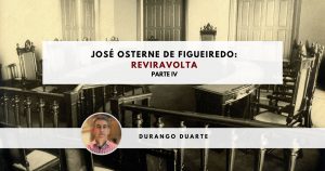 Durango Duarte - José Osterne de Figueiredo: Reviravolta (Parte IV)
