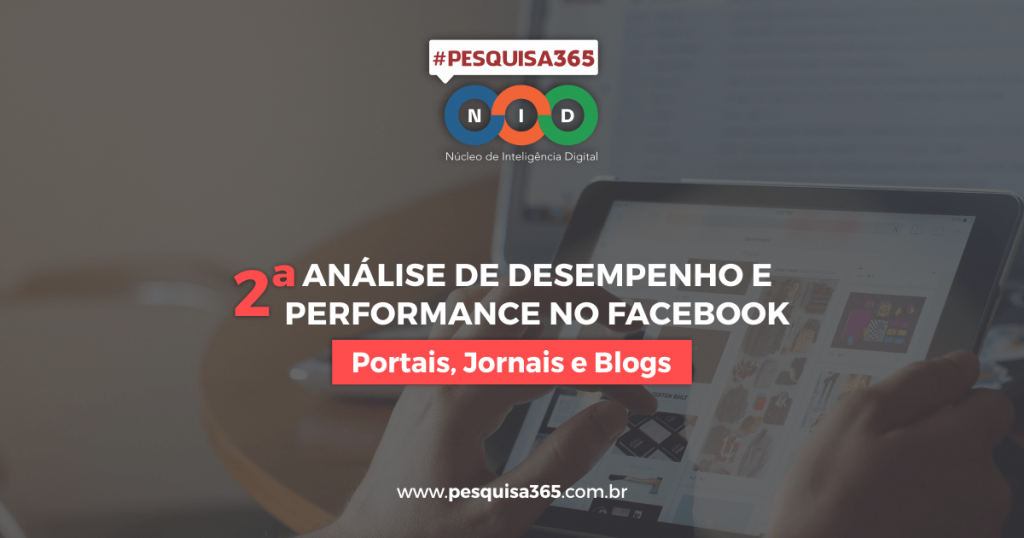 #PESQUISA365: 2ª Análise de Desempenho e Performance no Facebook - Portais, jornais e blogs