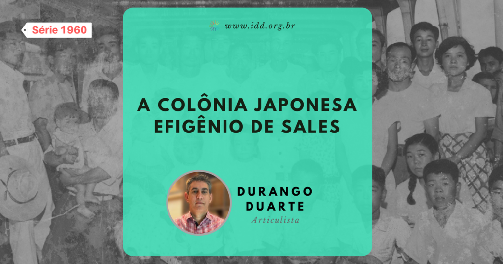 IDD: A Colônia Japonesa Efigênio de Sales (Série 1960) - Durango Duarte